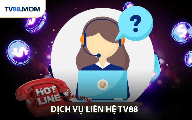 Kênh Liên Hệ TV88 Kết Nối Nhanh Chóng