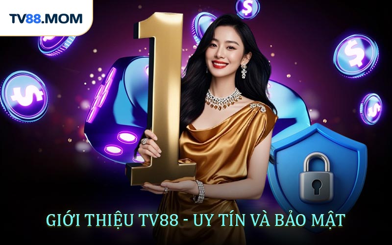 Giới thiệu nhà cái TV88 về mức độ uy tín và bảo mật