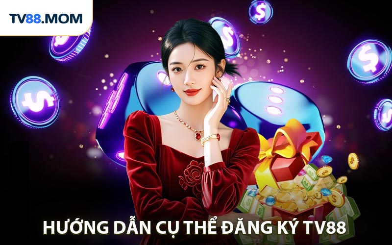 Hướng dẫn cụ thể từng bước đăng ký TV88 trực tuyến